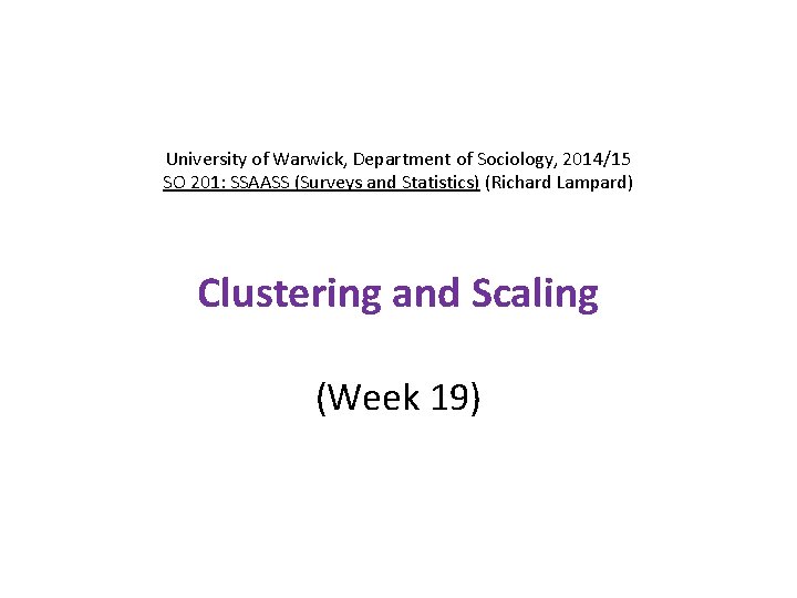 University of Warwick, Department of Sociology, 2014/15 SO 201: SSAASS (Surveys and Statistics) (Richard