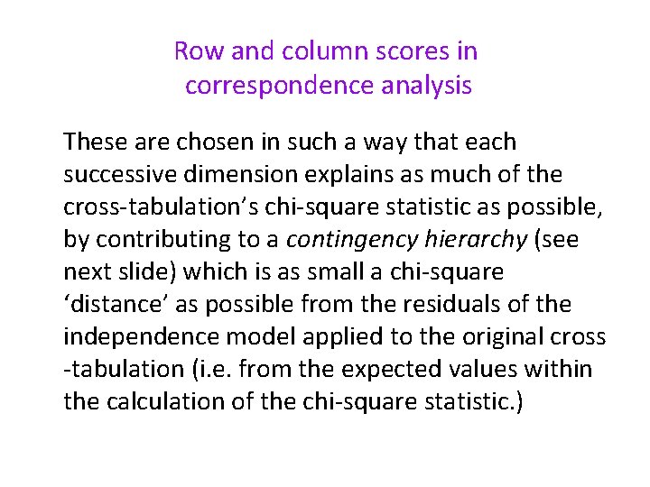 Row and column scores in correspondence analysis These are chosen in such a way