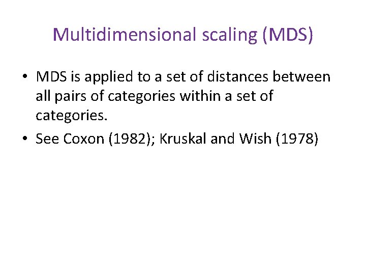 Multidimensional scaling (MDS) • MDS is applied to a set of distances between all