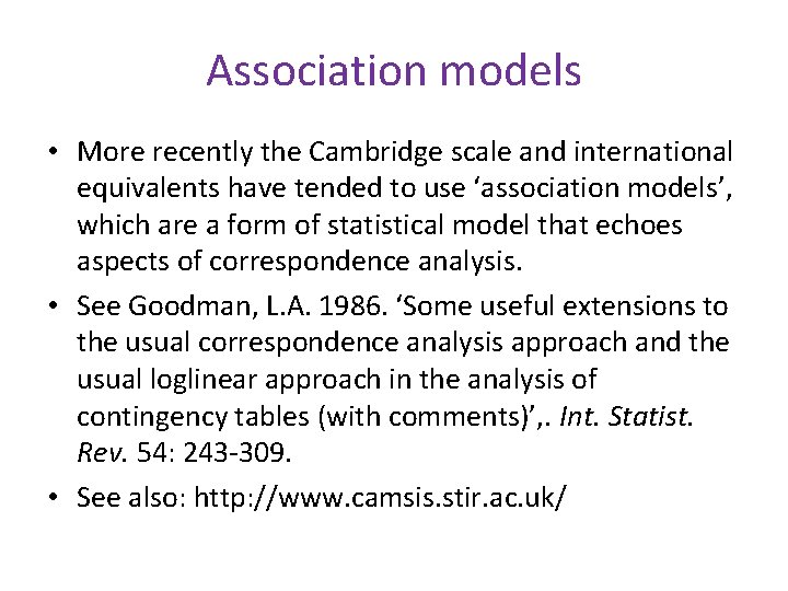 Association models • More recently the Cambridge scale and international equivalents have tended to