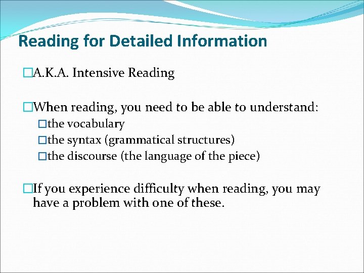 Reading for Detailed Information �A. K. A. Intensive Reading �When reading, you need to