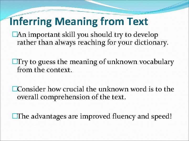 Inferring Meaning from Text �An important skill you should try to develop rather than