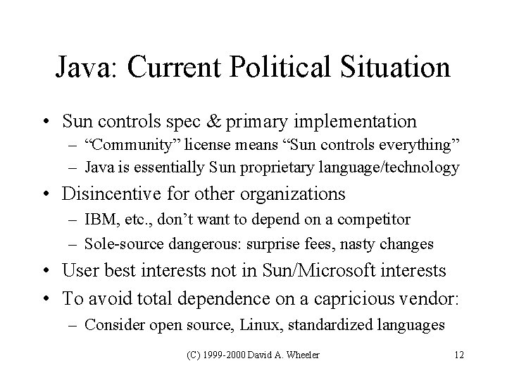 Java: Current Political Situation • Sun controls spec & primary implementation – “Community” license Java: Current Political Situation • Sun controls spec & primary implementation – “Community” license
