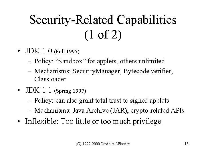 Security-Related Capabilities (1 of 2) • JDK 1. 0 (Fall 1995) – Policy: “Sandbox” Security-Related Capabilities (1 of 2) • JDK 1. 0 (Fall 1995) – Policy: “Sandbox”