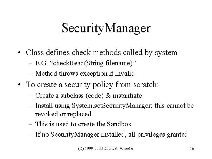 Security. Manager • Class defines check methods called by system – E. G. “check. Security. Manager • Class defines check methods called by system – E. G. “check.