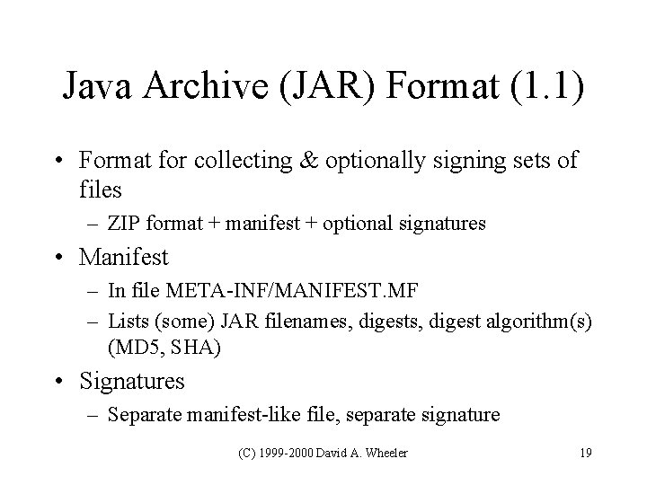 Java Archive (JAR) Format (1. 1) • Format for collecting & optionally signing sets Java Archive (JAR) Format (1. 1) • Format for collecting & optionally signing sets