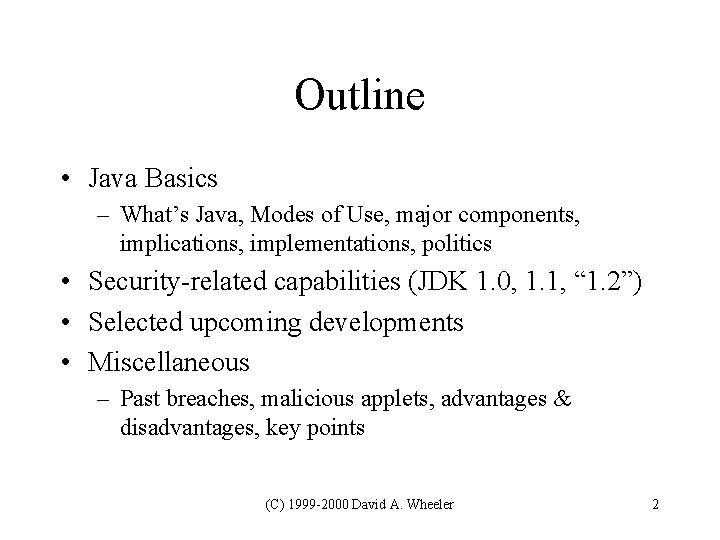 Outline • Java Basics – What’s Java, Modes of Use, major components, implications, implementations, Outline • Java Basics – What’s Java, Modes of Use, major components, implications, implementations,