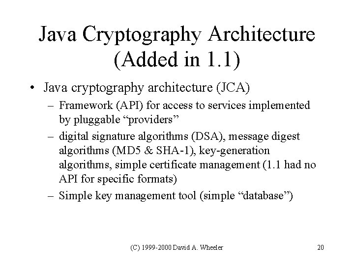 Java Cryptography Architecture (Added in 1. 1) • Java cryptography architecture (JCA) – Framework Java Cryptography Architecture (Added in 1. 1) • Java cryptography architecture (JCA) – Framework