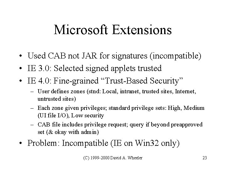 Microsoft Extensions • Used CAB not JAR for signatures (incompatible) • IE 3. 0: Microsoft Extensions • Used CAB not JAR for signatures (incompatible) • IE 3. 0: