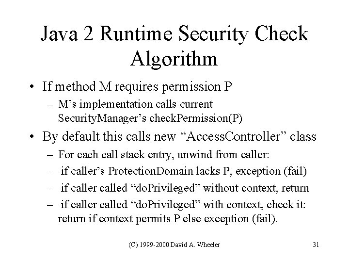 Java 2 Runtime Security Check Algorithm • If method M requires permission P – Java 2 Runtime Security Check Algorithm • If method M requires permission P –