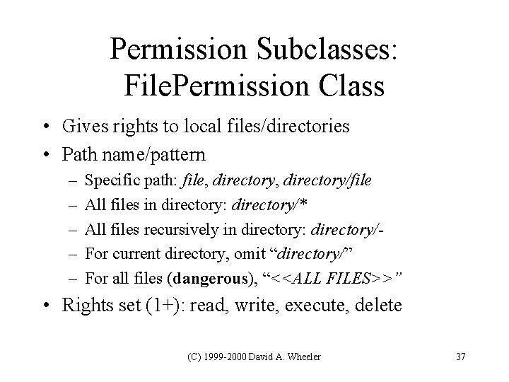 Permission Subclasses: File. Permission Class • Gives rights to local files/directories • Path name/pattern Permission Subclasses: File. Permission Class • Gives rights to local files/directories • Path name/pattern