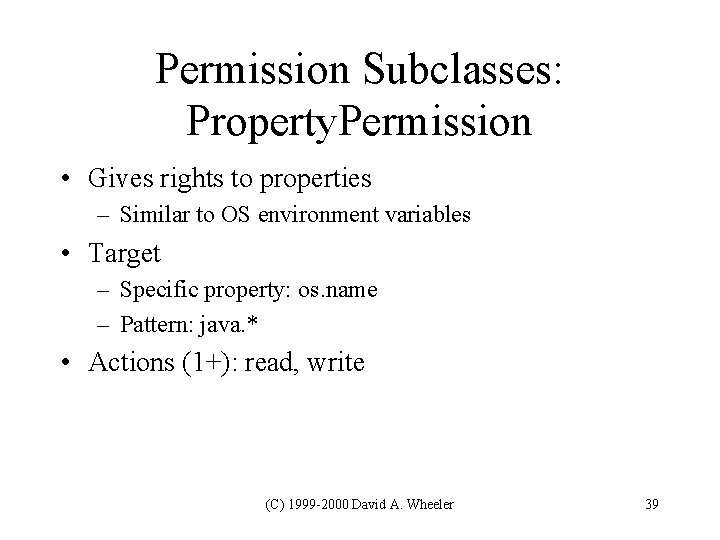 Permission Subclasses: Property. Permission • Gives rights to properties – Similar to OS environment Permission Subclasses: Property. Permission • Gives rights to properties – Similar to OS environment