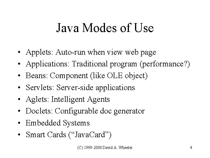 Java Modes of Use • • Applets: Auto-run when view web page Applications: Traditional Java Modes of Use • • Applets: Auto-run when view web page Applications: Traditional