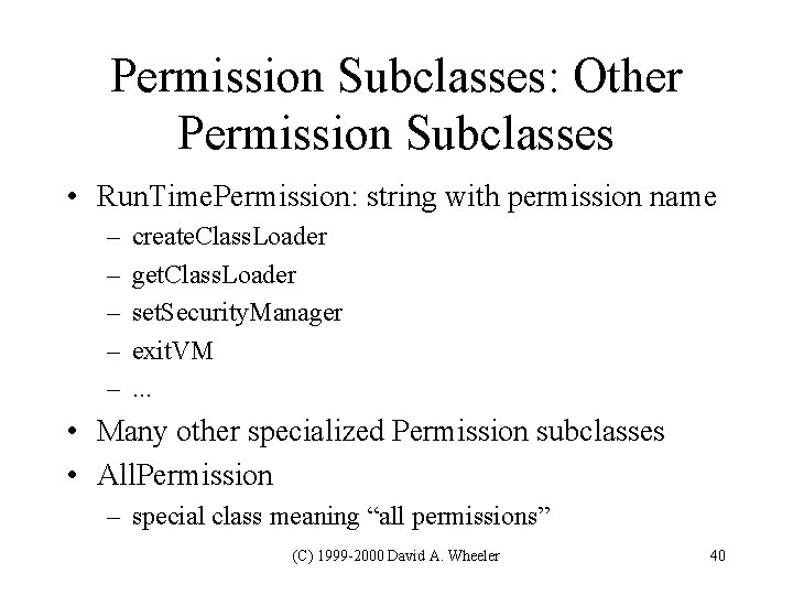 Permission Subclasses: Other Permission Subclasses • Run. Time. Permission: string with permission name – Permission Subclasses: Other Permission Subclasses • Run. Time. Permission: string with permission name –