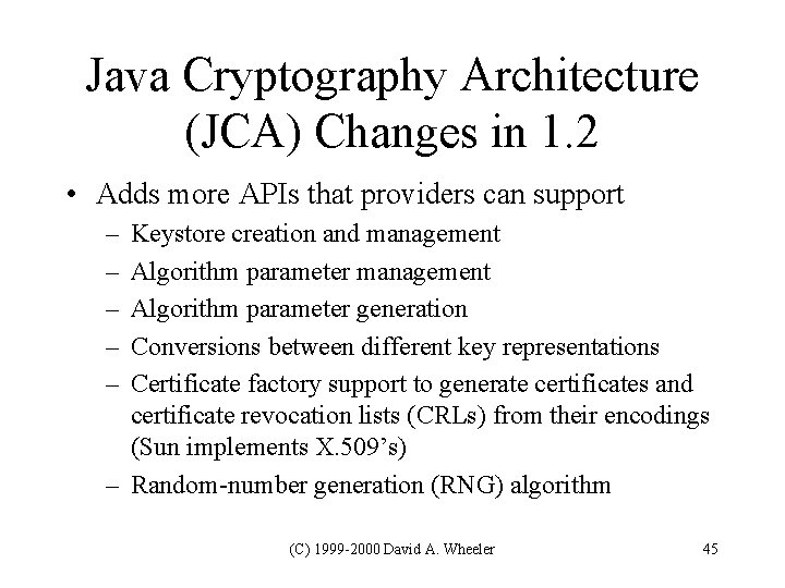 Java Cryptography Architecture (JCA) Changes in 1. 2 • Adds more APIs that providers Java Cryptography Architecture (JCA) Changes in 1. 2 • Adds more APIs that providers