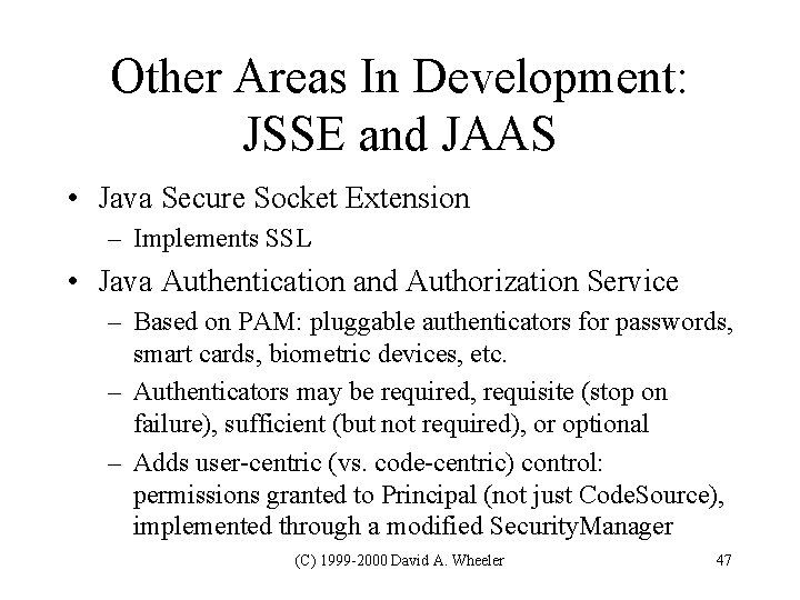 Other Areas In Development: JSSE and JAAS • Java Secure Socket Extension – Implements Other Areas In Development: JSSE and JAAS • Java Secure Socket Extension – Implements