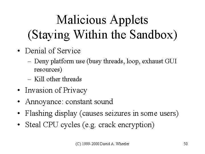 Malicious Applets (Staying Within the Sandbox) • Denial of Service – Deny platform use Malicious Applets (Staying Within the Sandbox) • Denial of Service – Deny platform use
