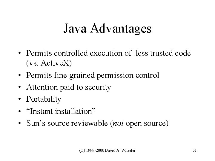 Java Advantages • Permits controlled execution of less trusted code (vs. Active. X) • Java Advantages • Permits controlled execution of less trusted code (vs. Active. X) •