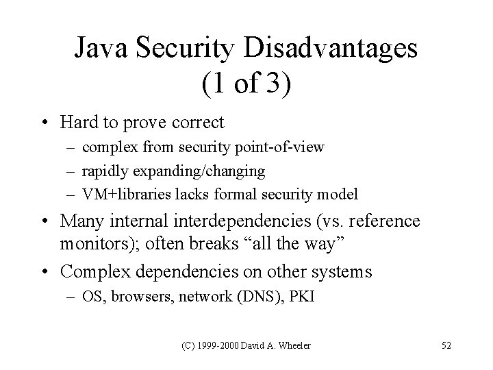 Java Security Disadvantages (1 of 3) • Hard to prove correct – complex from Java Security Disadvantages (1 of 3) • Hard to prove correct – complex from