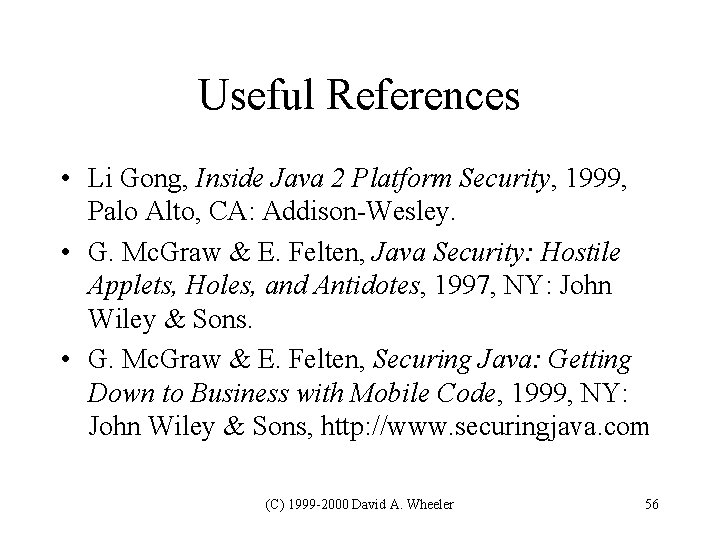 Useful References • Li Gong, Inside Java 2 Platform Security, 1999, Palo Alto, CA: Useful References • Li Gong, Inside Java 2 Platform Security, 1999, Palo Alto, CA: