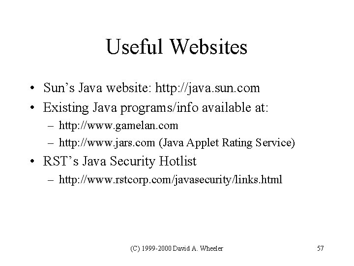 Useful Websites • Sun’s Java website: http: //java. sun. com • Existing Java programs/info Useful Websites • Sun’s Java website: http: //java. sun. com • Existing Java programs/info