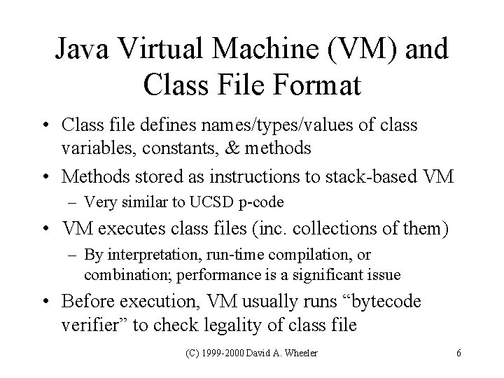 Java Virtual Machine (VM) and Class File Format • Class file defines names/types/values of Java Virtual Machine (VM) and Class File Format • Class file defines names/types/values of