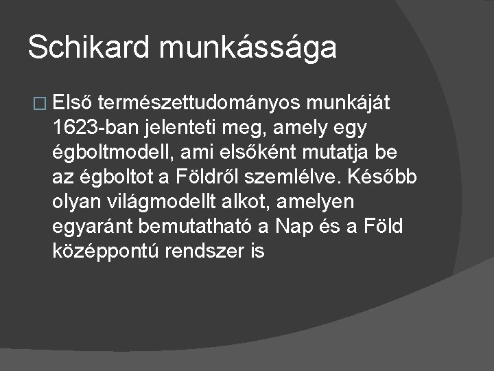 Schikard munkássága � Első természettudományos munkáját 1623 -ban jelenteti meg, amely egy égboltmodell, ami