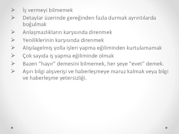 Ø Ø Ø Ø İş vermeyi bilmemek Detaylar üzerinde gereğinden fazla durmak ayrıntılarda boğulmak