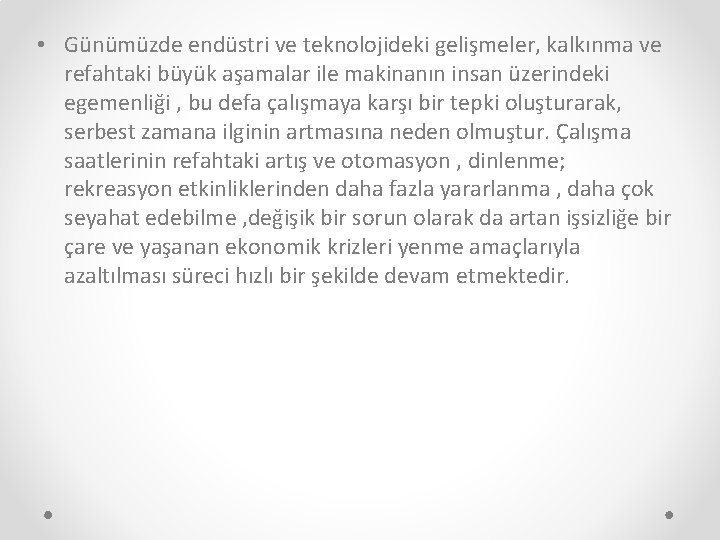  • Günümüzde endüstri ve teknolojideki gelişmeler, kalkınma ve refahtaki büyük aşamalar ile makinanın