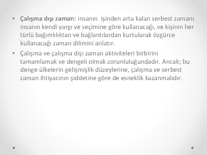  • Çalışma dışı zaman: insanın işinden arta kalan serbest zamanı insanın kendi yargı