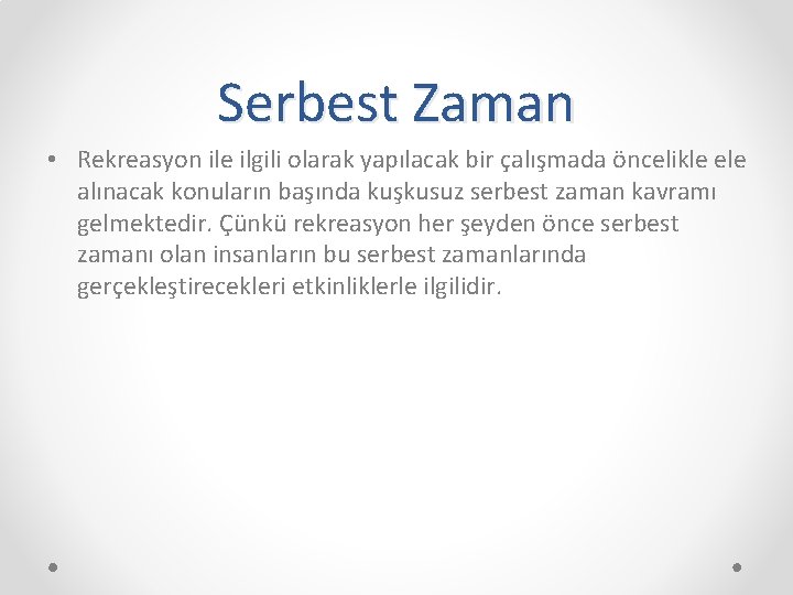 Serbest Zaman • Rekreasyon ile ilgili olarak yapılacak bir çalışmada öncelikle ele alınacak konuların