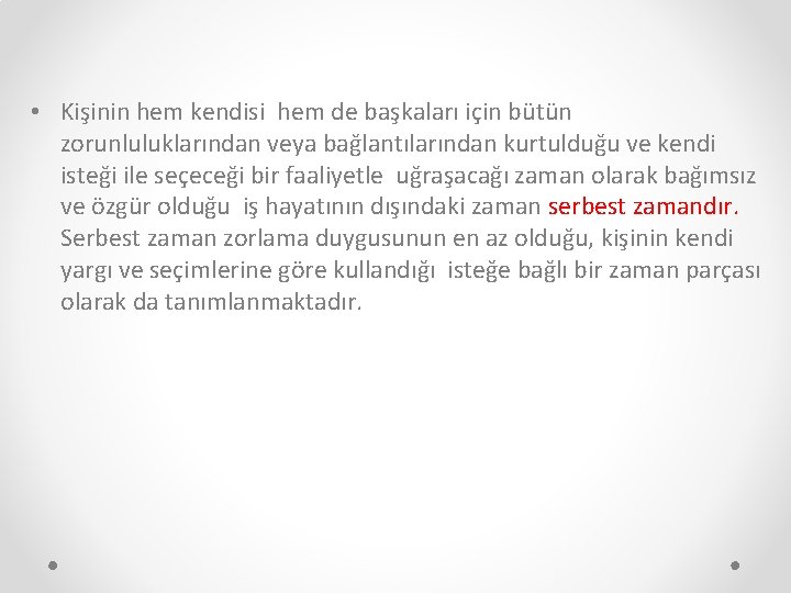  • Kişinin hem kendisi hem de başkaları için bütün zorunluluklarından veya bağlantılarından kurtulduğu