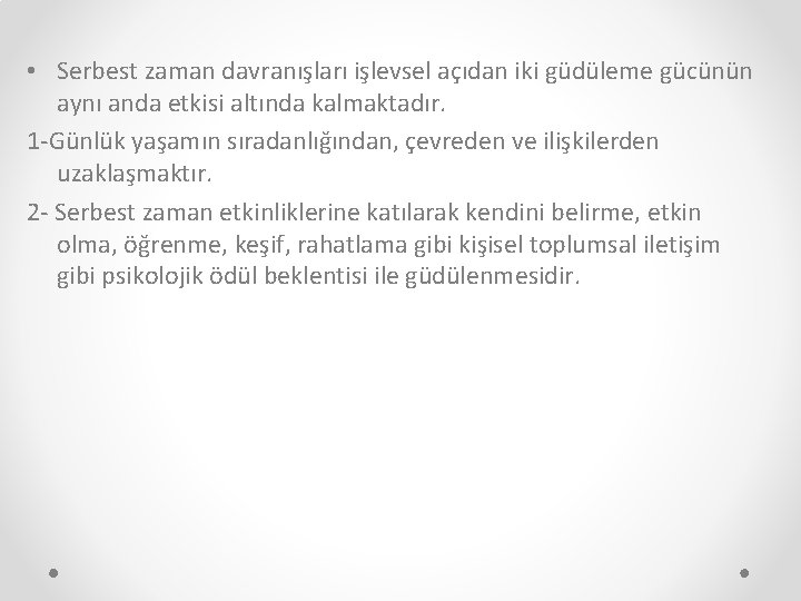  • Serbest zaman davranışları işlevsel açıdan iki güdüleme gücünün aynı anda etkisi altında