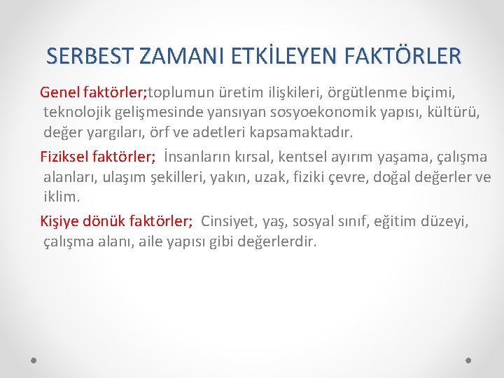 SERBEST ZAMANI ETKİLEYEN FAKTÖRLER Genel faktörler; toplumun üretim ilişkileri, örgütlenme biçimi, teknolojik gelişmesinde yansıyan