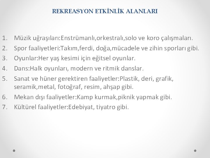 REKREASYON ETKİNLİK ALANLARI 1. 2. 3. 4. 5. Müzik uğraşıları: Enstrümanlı, orkestralı, solo ve