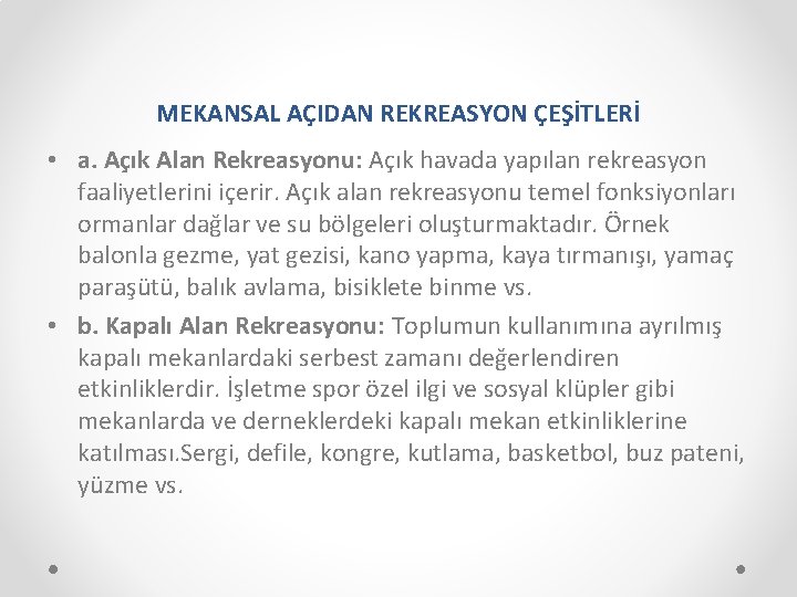 MEKANSAL AÇIDAN REKREASYON ÇEŞİTLERİ • a. Açık Alan Rekreasyonu: Açık havada yapılan rekreasyon faaliyetlerini