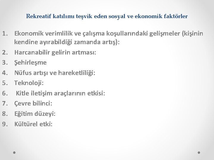 Rekreatif katılımı teşvik eden sosyal ve ekonomik faktörler 1. Ekonomik verimlilik ve çalışma koşullarındaki