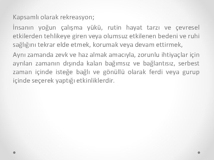 Kapsamlı olarak rekreasyon; İnsanın yoğun çalışma yükü, rutin hayat tarzı ve çevresel etkilerden tehlikeye