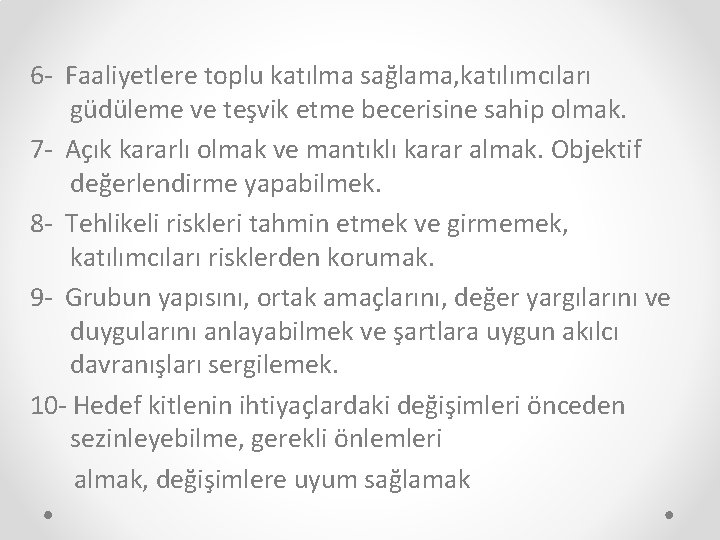 6 - Faaliyetlere toplu katılma sağlama, katılımcıları güdüleme ve teşvik etme becerisine sahip olmak.