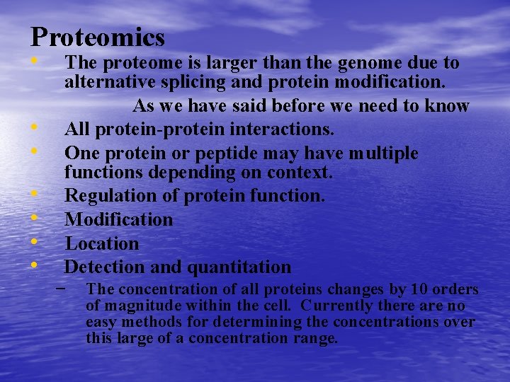 Proteomics • • The proteome is larger than the genome due to alternative splicing