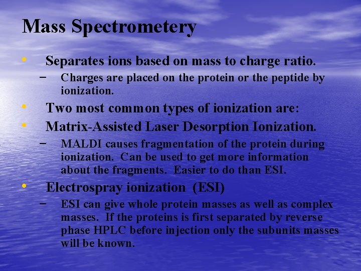 Mass Spectrometery • Separates ions based on mass to charge ratio. – • •