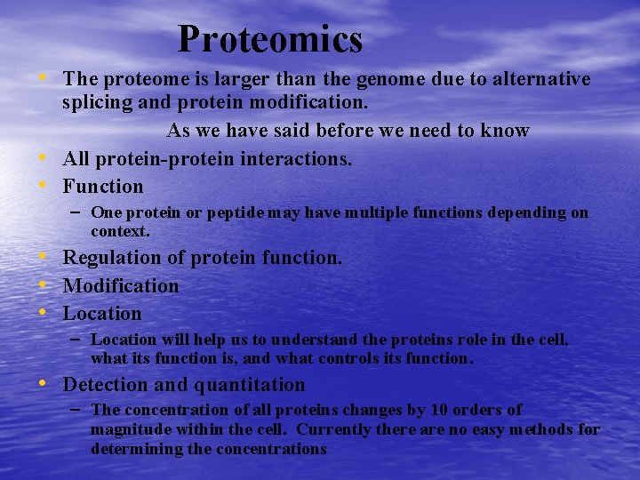 Proteomics • The proteome is larger than the genome due to alternative • •