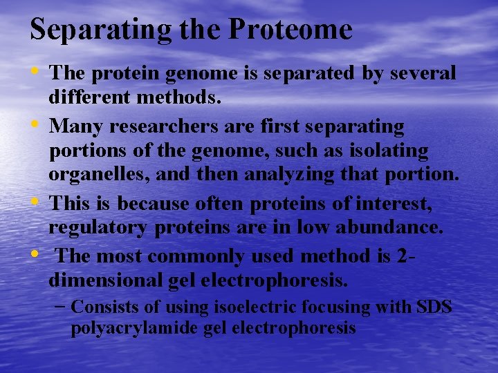 Separating the Proteome • The protein genome is separated by several • • •