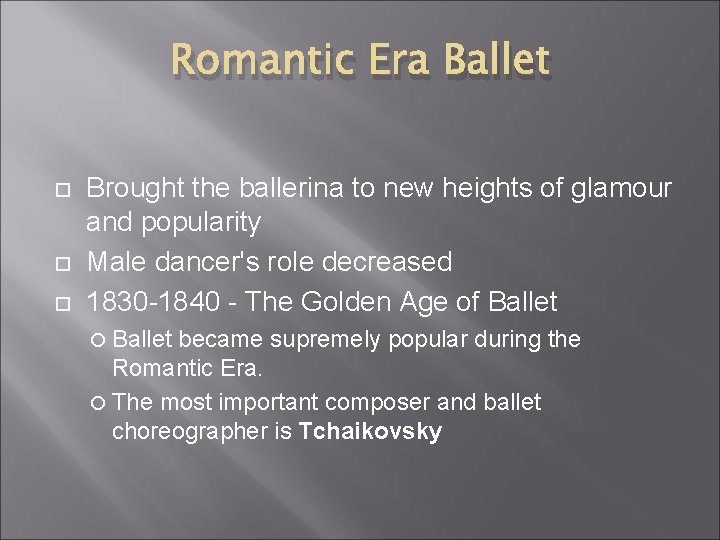 Romantic Era Ballet Brought the ballerina to new heights of glamour and popularity Male