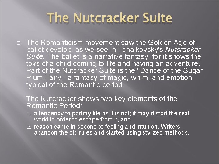 The Nutcracker Suite The Romanticism movement saw the Golden Age of ballet develop, as