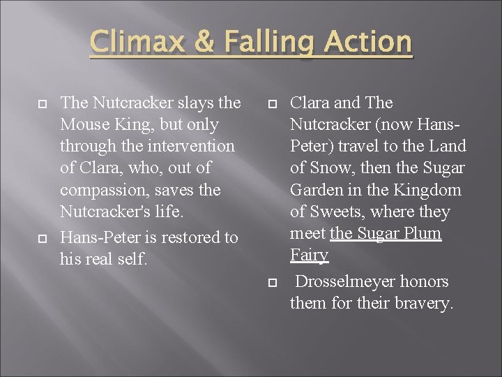 Climax & Falling Action The Nutcracker slays the Mouse King, but only through the