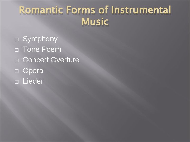 Romantic Forms of Instrumental Music Symphony Tone Poem Concert Overture Opera Lieder 