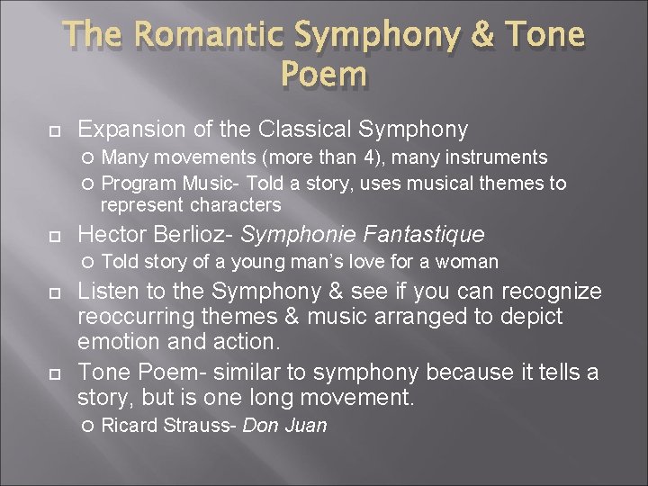 The Romantic Symphony & Tone Poem Expansion of the Classical Symphony Many movements (more