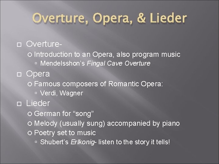 Overture, Opera, & Lieder Overture Introduction to an Opera, also program music Mendelsshon’s Fingal
