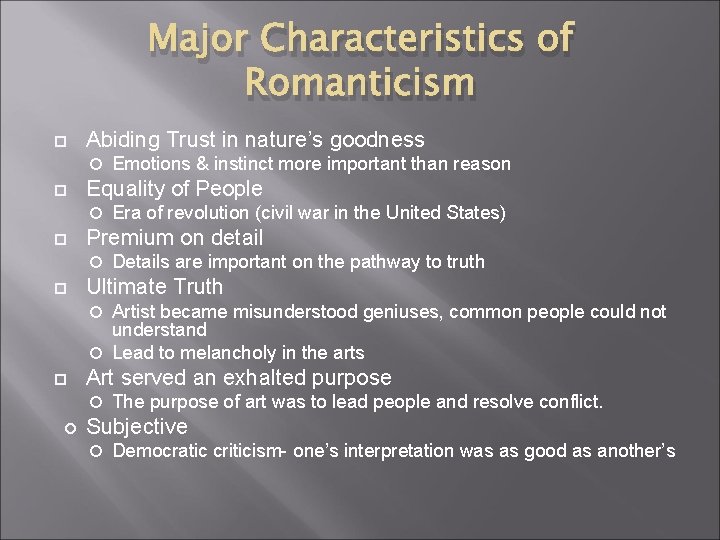 Major Characteristics of Romanticism Abiding Trust in nature’s goodness Equality of People Era of